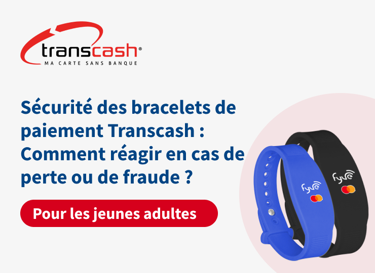 Sécurité des bracelets de paiement Transcash _ Comment réagir en cas de perte ou de fraude