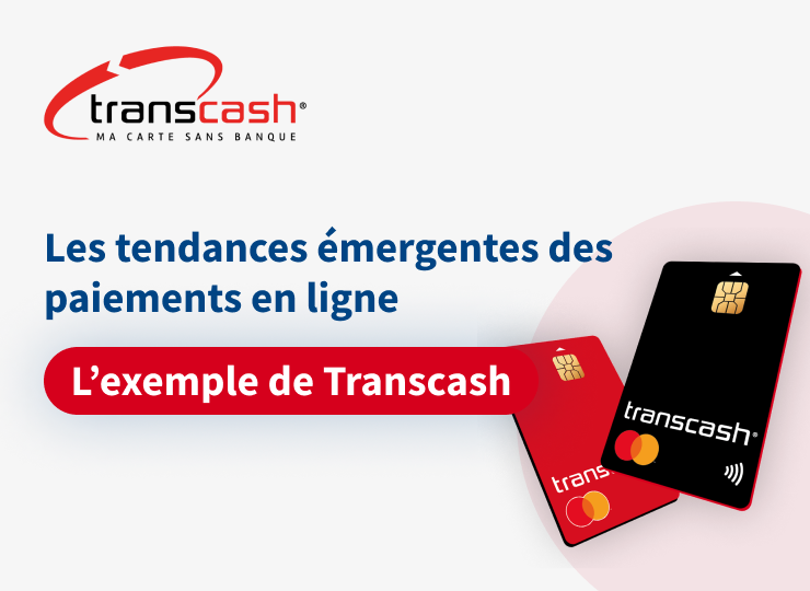 Les tendances émergentes dans l'industrie des paiements en ligne : l'exemple de Transcash